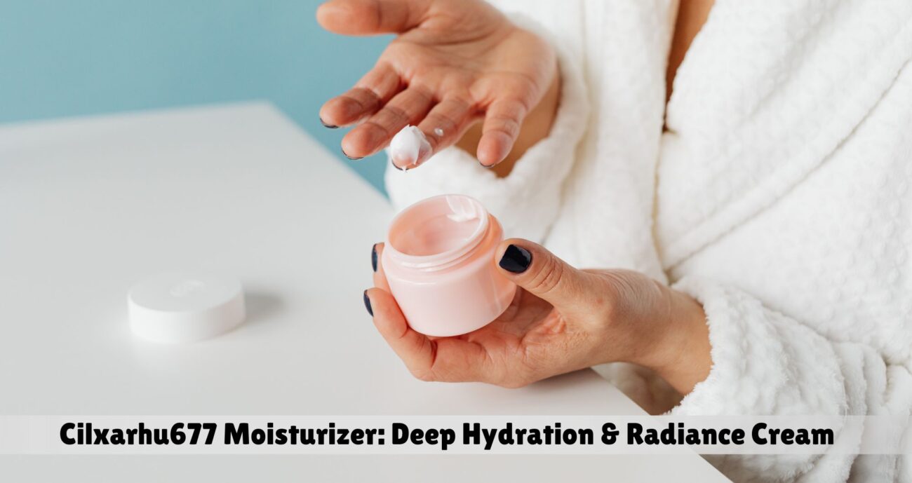 cilxarhu677 moisturizer product